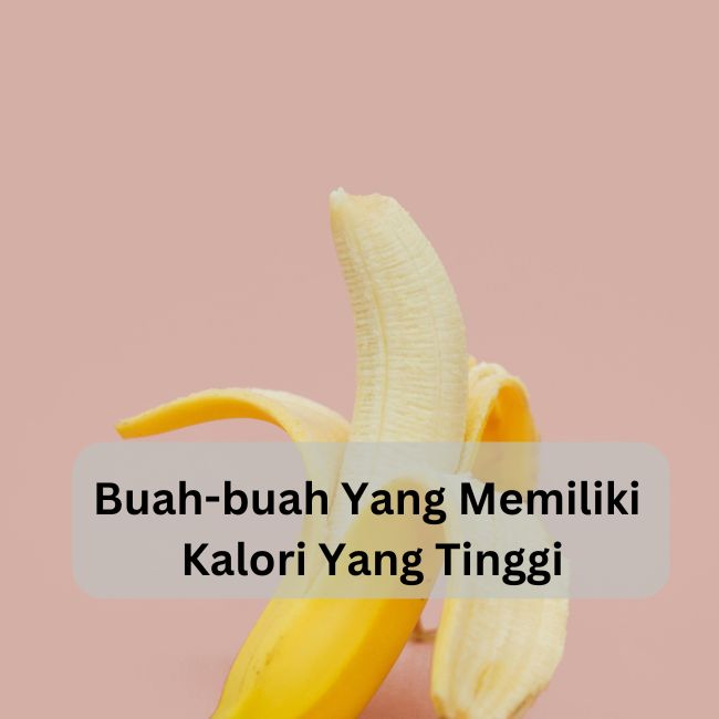 Buah-buah Yang Memiliki Kalori Tinggi