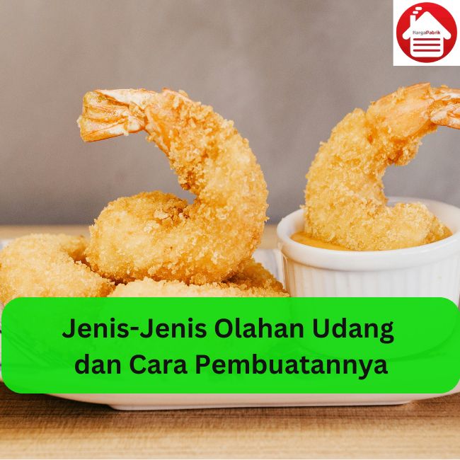 Jenis-Jenis Olahan Udang dan Cara Pembuatannya