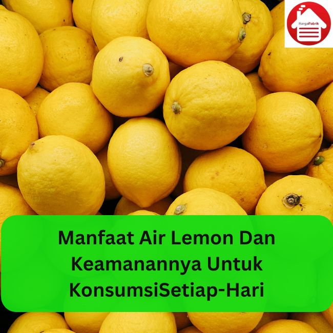 Manfaat Air Lemon dan Keamanannya untuk Konsumsi Setiap Hari