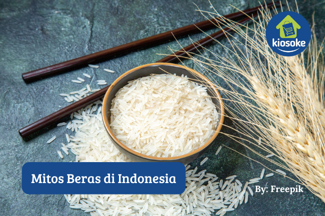 6 Mitos Beras di Indonesia, Jangan Sampai Salah Percaya!